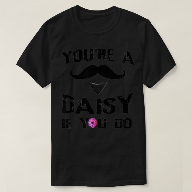 Camiseta Youu2019é uma margarida se você faz feriado de Doc (Frente do Design)
