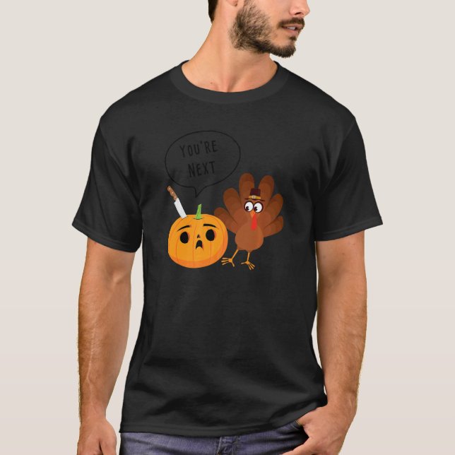 Camiseta Youu2019re Next  Pumpkin Warning Thanksgiving Turk (Frente)