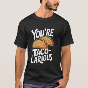 Camiseta Youu2019Re Taco-Larious, Taco Squad Comida Mexican