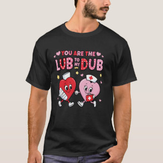 Camiseta Youu2019re The Lube To My Dub Funny CVICU Cardiac 