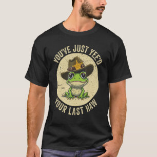 Camiseta Youu2019ve acabou de ler seu último Haw Yeehaw Oci