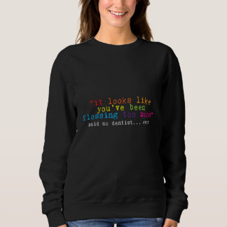 Camiseta You've Been Flossing Too Much  Said No Dentist Eve