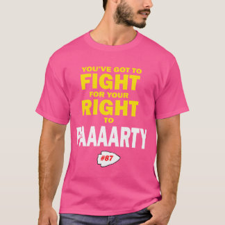 Camiseta YouVe Goto Fight For Your Righto Paaaarty friends
