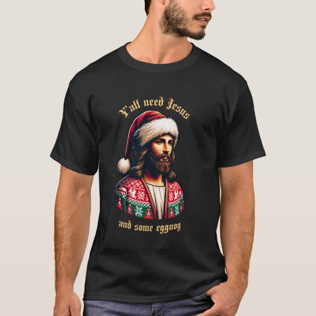 Camiseta Yu2019all Need Jesus And Some Eggnog Funny Christm (Frente)