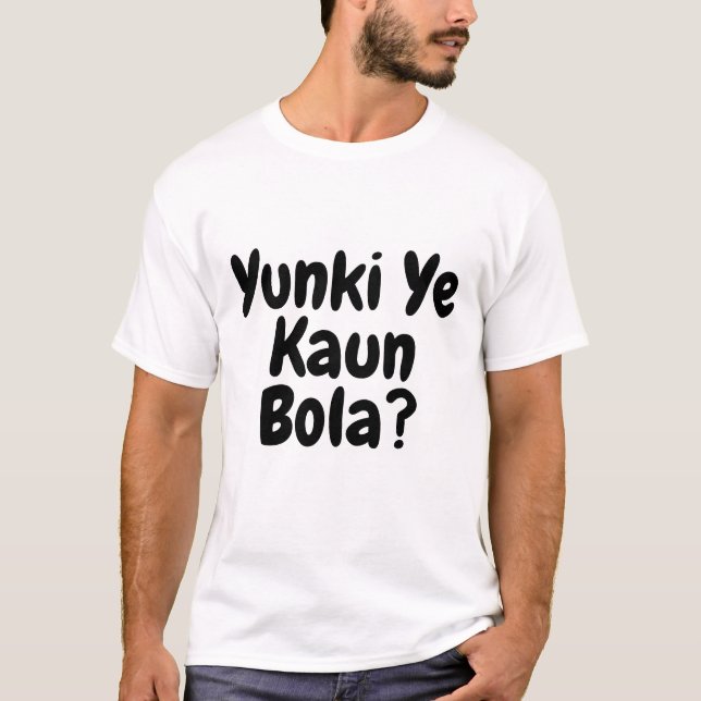 Camiseta Yunki Ye Kaun Bola Engraçado Texto (Frente)