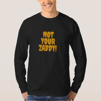 Camiseta Zaddy Não Seu Zaddy Sugar Daddy Humor Universitári