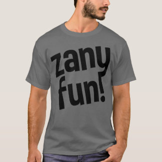Camiseta zany se diverte para todos