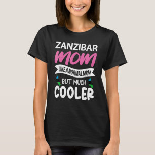 Camiseta Zanzibar Mãe Como Mãe Normal Mas Muito Mais Fria