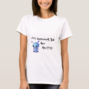 Camiseta zazzle3, eu estou indo ser         uma FORMIGA!!!