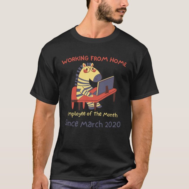Camiseta Zebra Funcionário Do Mês Trabalhando De Casa Desde (Frente)