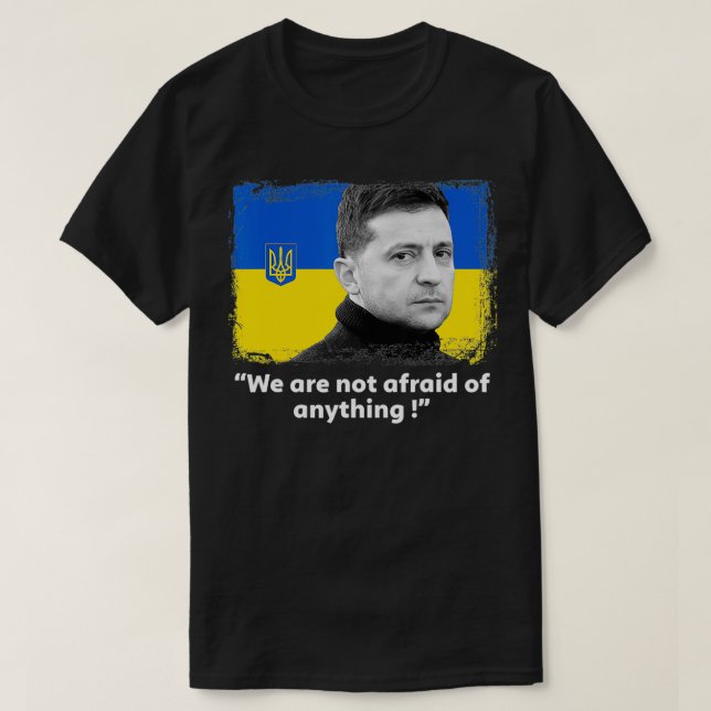 Camiseta Zelensky Citação Que Não Temos Medo De Nada Que Se (Frente do Design)