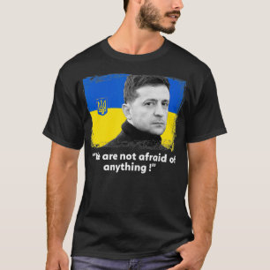 Camiseta Zelensky Citação Que Não Temos Medo De Nada Que Se