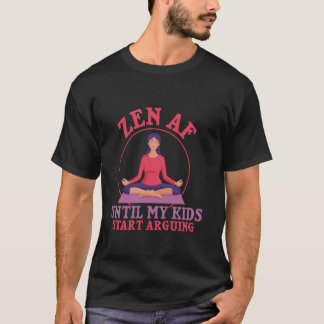 Camiseta Zen AF Até Meus Filhos Começarem a Discutir Mãe Yo