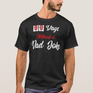 Camiseta Zero dias sem uma Piada Pai para homens e mulheres