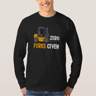 Camiseta Zero Forks Given Funny Warehouse Forklift Operator