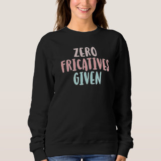 Camiseta Zero Fricatives Given Speech Language Pathologist 