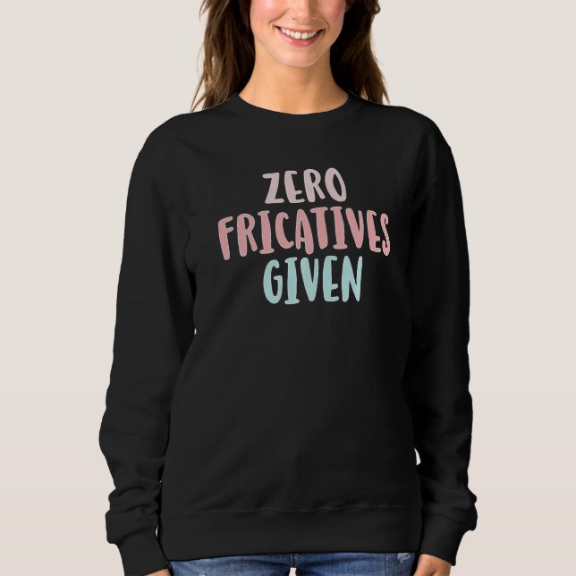 Camiseta Zero Fricatives Given Speech Language Pathologist  (Frente)