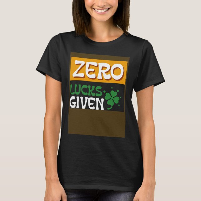 Camiseta Zero Lucks Dado à Rua Dia de Patrick Dia St Paddys (Frente)