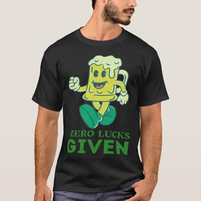 Camiseta Zero Lucks Given  St Patrick s Day St Paddys Day   (Frente)