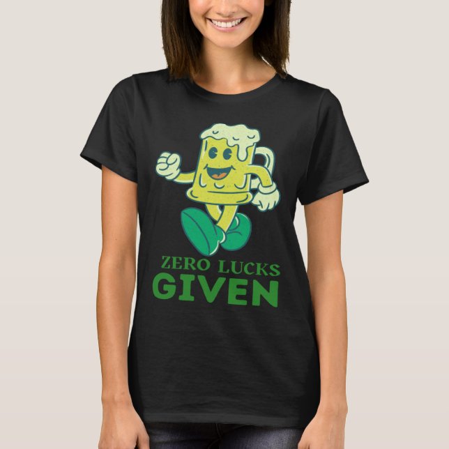 Camiseta Zero Lucks Given  St Patrick s Day St Paddys Day   (Frente)