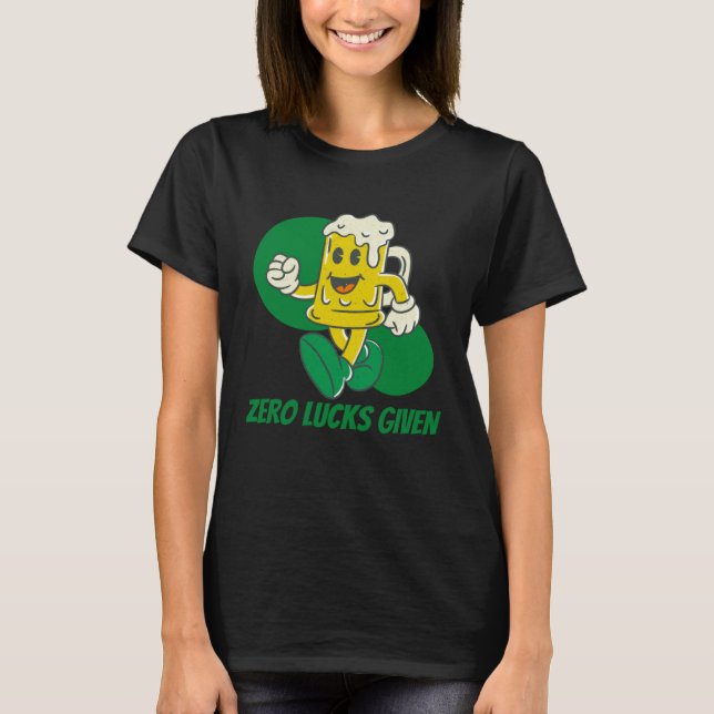 Camiseta Zero Lucks Given  St Patrick s Day St Paddys Day   (Frente)