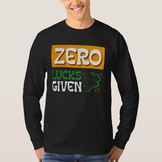 Camiseta Zero Lucks Given St Patrick s Day St Paddys Day  2 (Frente)