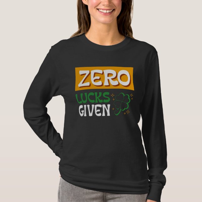 Camiseta Zero Lucks Given St Patrick s Day St Paddys Day  2 (Frente)