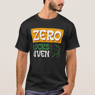Camiseta Zero Lucks Given St Patrick s Day St Paddys Day  2