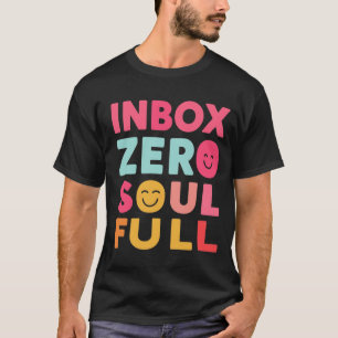 Camiseta Zero na Caixa de Entrada, Alma Cheia Citação de
