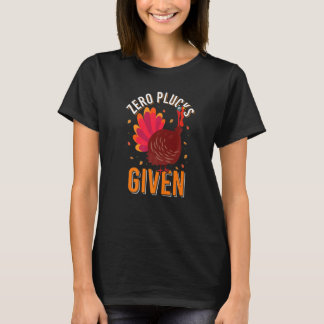 Camiseta Zero Plucks Given Turkey Dinner  Fall Thanksgiving
