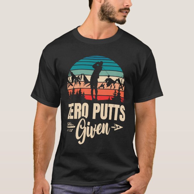 Camiseta Zero Putts Given Golfer Golf Player Jokes  Golf  1 (Frente)