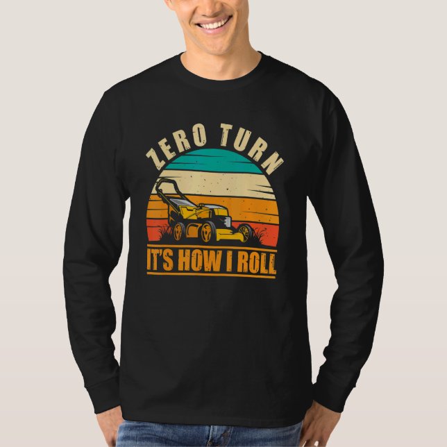 Camiseta Zero Turn É Como Eu Faço Paisagismo Corte de Grama (Frente)