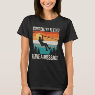 Camiseta Zipline Engraçado, Atualmente Em Voo Deixam Uma Me