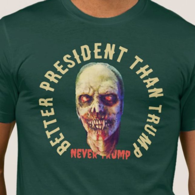 Camiseta Zombie melhor presidente do que Trump Anti-Trump (Criador carregado)