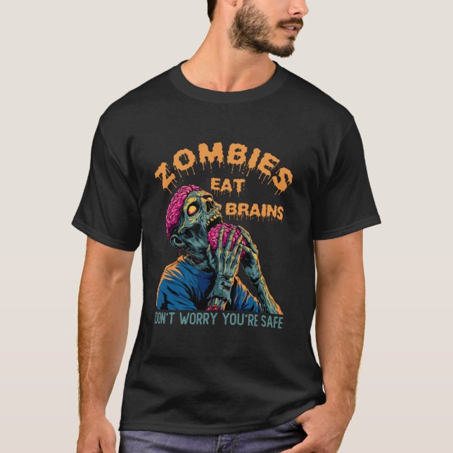 Camiseta Zombies Comem Cérebros  Não se Preocupe Você Está  (Frente)