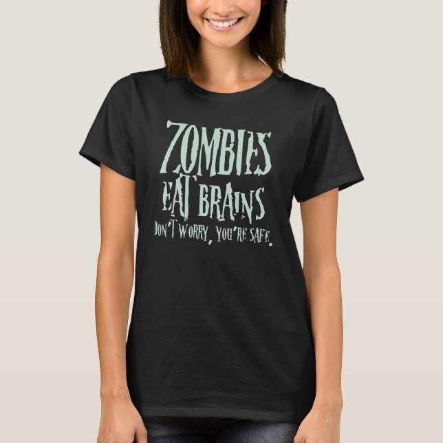 Camiseta Zombies comem cérebros não se preocupem que esteja (Frente)