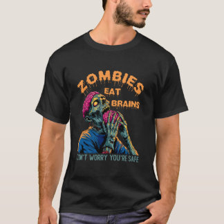 Camiseta Zombies Eat Brains  Don't Worry You're Safe Tee Ha