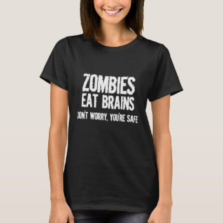 Camiseta Zombies Eat Brains So Youre Safe  Sarcastic