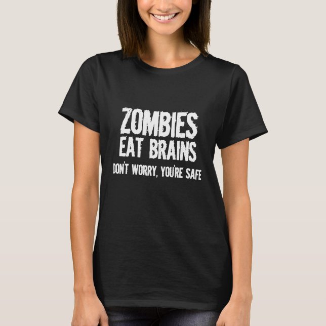 Camiseta Zombies Eat Brains So Youre Safe  Sarcastic (Frente)