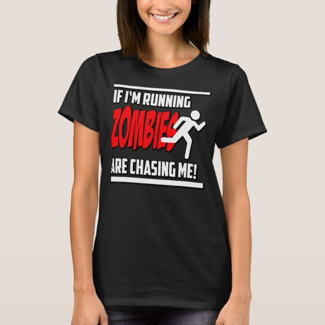 Camiseta Zombies Me Chase Horror Nerd Gráfico (Frente)