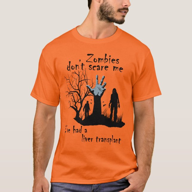 Camiseta Zombies não me assusta Eu tive um transplante de f (Frente)