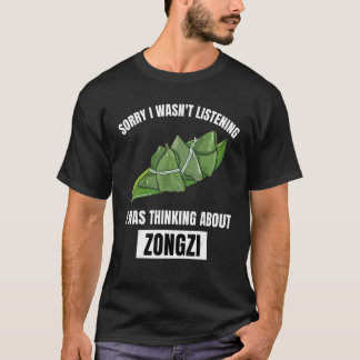 Camiseta Zongzi  Desculpe Não Estava Ouvindo Pensando Em Zo