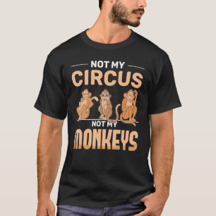 Camiseta Zoo Animal Não Meu Circo Não Meus Macacos