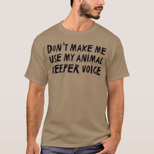 Camiseta Zookeeper Art Print “Dont Make Me Use My Animal Tr (Frente)