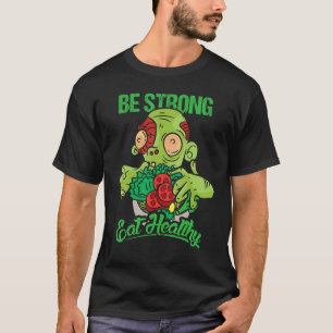 Camiseta Zumbi engraçado - seja forte coma saudável - veget
