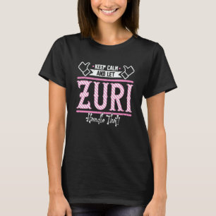Camiseta Zuri Mantenha a Calma e deixe Zuri Lidar com isso