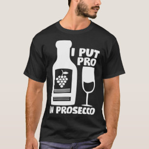 Camisetas De Vinho Eu Coloquei O Pró Em Prosecco