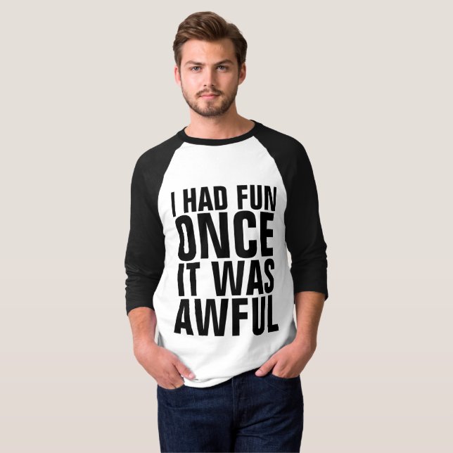 Camisetas engraçadas, eu me diverti assim que foi  (Frente Completa)