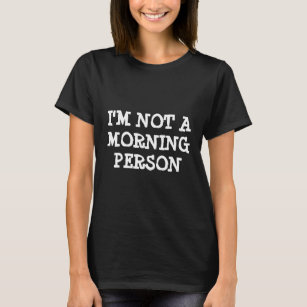 Camisetas engraçadas   Não sou uma pessoa matinal
