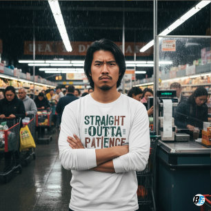 Camisetas engraçadas, Straight Outta Paciência